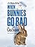 When Bunnies Go Bad (Pru Ma...