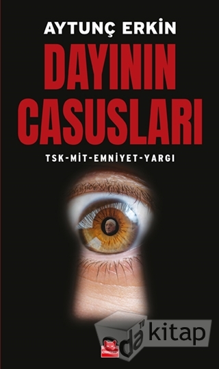 Dayının Casusları: TSK, MİT, Emniyet, Yargı (Paperback)