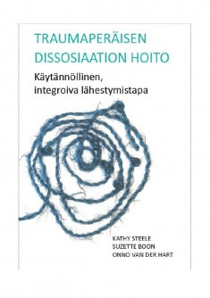 Traumaperäisen dissosiaation hoito : käytännöllinen, integroiva lähestymistapa