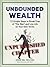 Unbounded Wealth: 12 Simple...