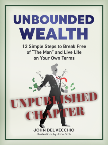 Unbounded Wealth: 12 Simple Steps to Break Free of "The Man" and Live Life on Your Own Terms
