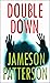 Double Down by Jameson Patterson
