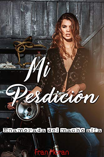 Mi perdición: Enamorada del macho alfa (Kindle Edition)