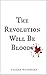 The Revolution Will Be Bloo...