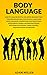 Body Language: How to Analyze People and Speed-Reading Them Through Behavioral Psychology, Analyzing Body Language, Understand How Emotional Intelligence ... Influencing People with Dark Psychology