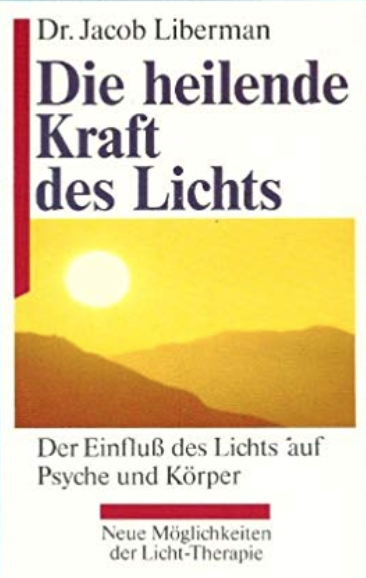Die heilende Kraft des Lichts. Der Einfluß des Lichts auf Psyche und Körper. (Hardcover)