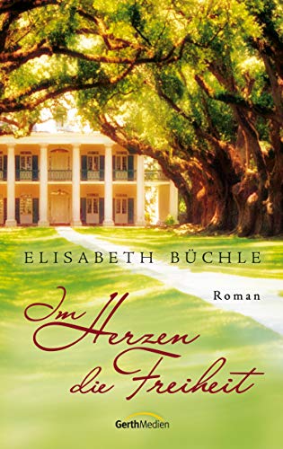 Im Herzen die Freiheit: Roman. (German Edition)