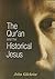 The Quran and the Historical Jesus by John Gilchrist