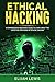 Ethical Hacking by Elijah Lewis
