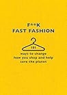 F**k Fast Fashion by The F Team
