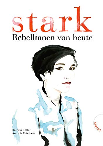 Stark - Rebellinnen von heute