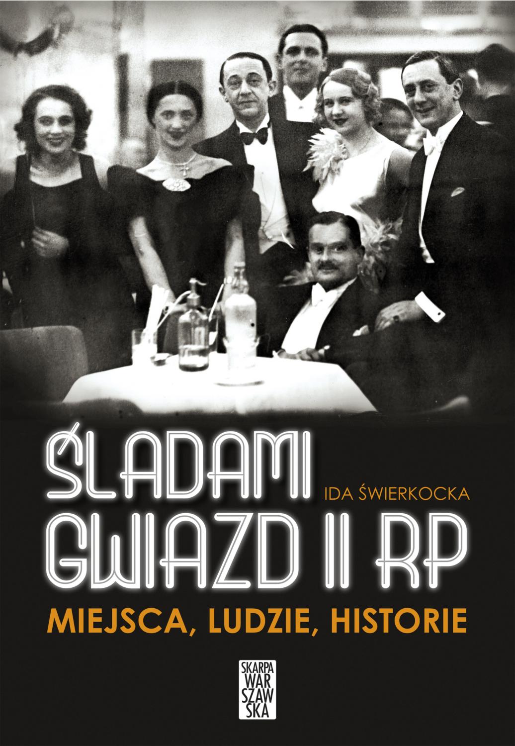 Śladami gwiazd II RP. Miejsca, Ludzie, Historie