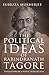 The Political Ideas of Rabindranath Tagore: Reflections of a Public Intellectual