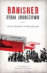 Book cover for Banished from Johnstown: Racist Backlash in Pennsylvania (American Heritage)