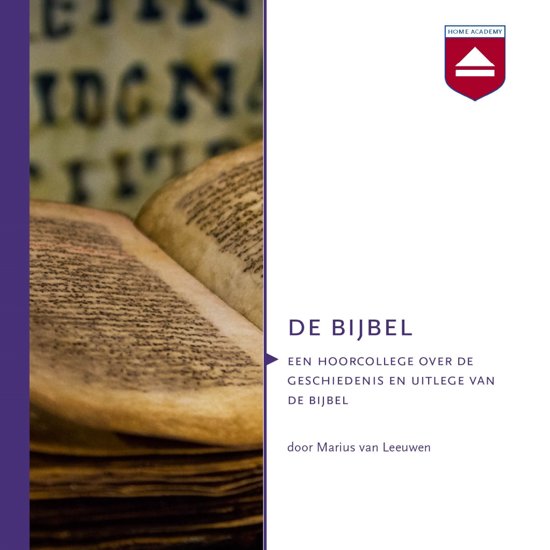De Bijbel, een hoorcollege over de geschiedenis en uitleg van de Bijbel (Audiobook)
