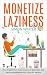 Monetize Laziness by Simon Winter