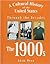 The 1900s (A Cultural History of the U.S. Through the Decades)