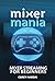 Mixer Mania: Mixer Streaming for Beginners