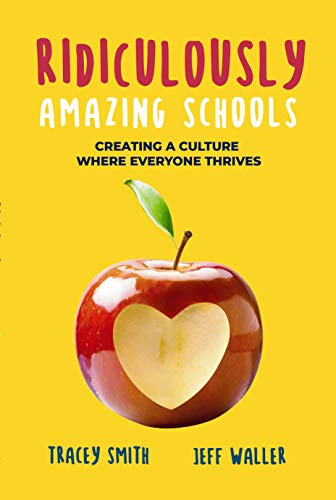 Ridiculously Amazing Schools: Creating a Culture Where Everyone Thrives (Kindle Edition)