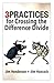 3 Practices for Crossing the Difference Divide