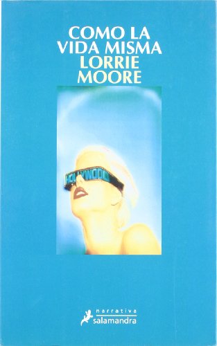 Portada de Como la vida misma, de Lorrie Moore