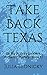 TAKE BACK TEXAS: Go Big: A ...