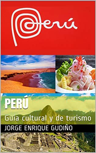 Perú: Guía cultural y de turismo (Spanish Edition)