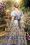 A Beauty Hidden in their Hearts by Abigail Agar