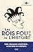 Les Rois fous de l'Histoire