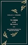 To Seek and to Save by Sinclair B. Ferguson