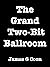 The Grand Two-Bit Ballroom