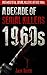 1960s - A Decade of Serial Killers: The Most Evil Serial Killers of the 1960s (American Serial Killer Antology by Decade)