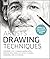 Artist's Drawing Techniques: Discover How to Draw Landscapes, People, Still Lifes and More, in Pencil, Charcoal, Pen and Pastel