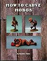 How to Carve Hobos by Harold L. Enlow How to Carve Hobos by Harold L. Enlow