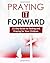 Praying it Forward: A 21 Da...