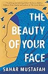 The Beauty of Your Face by Sahar Mustafah