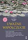 Uważne współczucie by Paul A. Gilbert