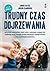 Trudny czas dojrzewania. Jak pomóc nastolatkom radzić sobie z emocjami, osiągać cele i budować więzi, stosując terapię akceptacji i zaangażowania oraz psychologię pozytywną