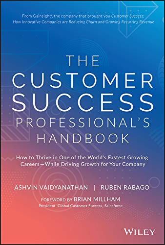 The Customer Success Professional's Handbook: How to Thrive in One of the World's Fastest Growing Careers--While Driving Growth For Your Company (Kindle Edition)