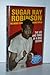 Sugar Ray Robinson The Inside Story Life and Times of a Ring ... by Thomas Myler