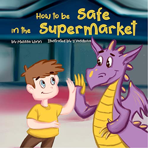 How to Be Safe in the Supermarket: A Funny Book to Teach Children How to Ask an Employee for Help if They Get Lost in a Store. Safety Rules For Kids. Children's ... Books Ages 3-5 (Oliver's Tips for Kids 6)