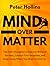 Mind Over Matter: The Self-Discipline to Execute Without Excuses, Control Your Impulses, and Keep Going When You Want to Give Up