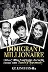 Book cover for Immigrant Millionaire: This book will not teach you to be a millionaire. However, it does highlight the common traits that most successful people share. ... an honest, down-to-earth and straight-fro