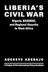 Liberia's Civil War: Nigeria, ECOMOG, and Regional Security in West Africa