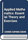 Applied Mathematics: Essential Theory and Exercises Applied Mathematics: Essential Theory and Exercises