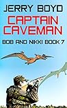 Captain Caveman (Bob and Nikki, #7)