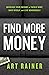 Find More Money: Increase Your Income to Tackle Debt, Save Wisely, and Live Generously