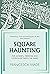Square Haunting