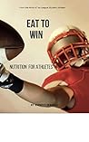 Eat To Win: Nutri...