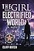The Girl Who Electrified the World by Cliff Ratza